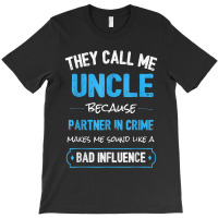 They Calls Mes Uncle Because Partner In Crime Makes Mes Sound T-shirt | Artistshot