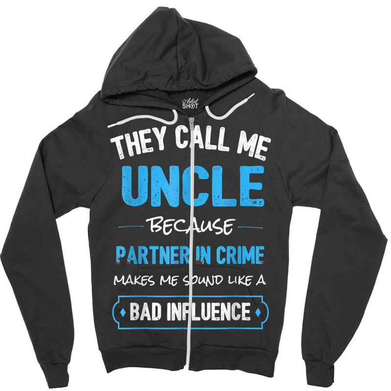 They Calls Mes Uncle Because Partner In Crime Makes Mes Sound Zipper Hoodie | Artistshot