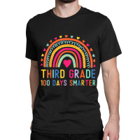 Third Grade 100 Days Smarter Rainbows 100th Day Of School Classic T-shirt | Artistshot