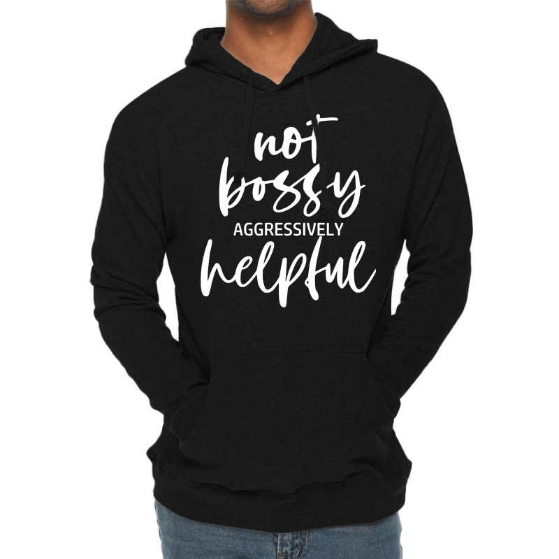 I’m Not Bossy I’m Aggressively Helpful Funny Quote Boss Gift Sweat Lightweight Hoodie | Artistshot