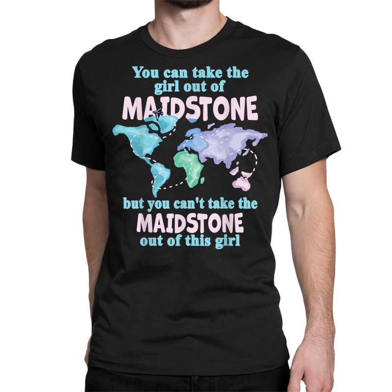 Proud Girl From Maidstone   Relocation From Maidstone T Shirt Classic T-shirt by phillidarsz | Artistshot