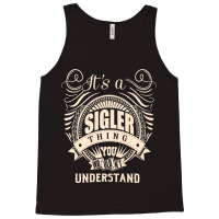 It's A Sigler Thing You Wouldn't Understand Gifts Premium T Shirt Tank Top | Artistshot