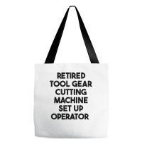 Retired Tool Gear Cutting Machine Set Up Operator T Shirt Tote Bags | Artistshot