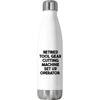 Retired Tool Gear Cutting Machine Set Up Operator T Shirt Stainless Steel Water Bottle | Artistshot