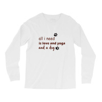 All I Need Is Love And Yoga Long Sleeve Shirts | Artistshot