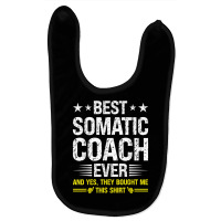 Best Somatic Coach Ever Funny Somatic Coach Humor T Shirt Baby Bibs | Artistshot