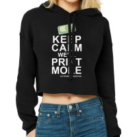 Keep Calm We'll Print More Us Federal Reserve Funny Inflation Recessio Cropped Hoodie | Artistshot