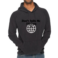 Dont Bully Me Ill Cum Vintage Hoodie | Artistshot