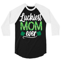 Luckiest Mom Ever Matching St Patty's Day Shirt For Women T Shirt 3/4 Sleeve Shirt | Artistshot