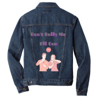 Dont Bully Me Ill Cum Men Denim Jacket | Artistshot