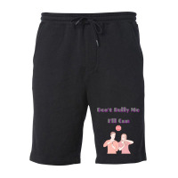 Dont Bully Me Ill Cum Fleece Short | Artistshot