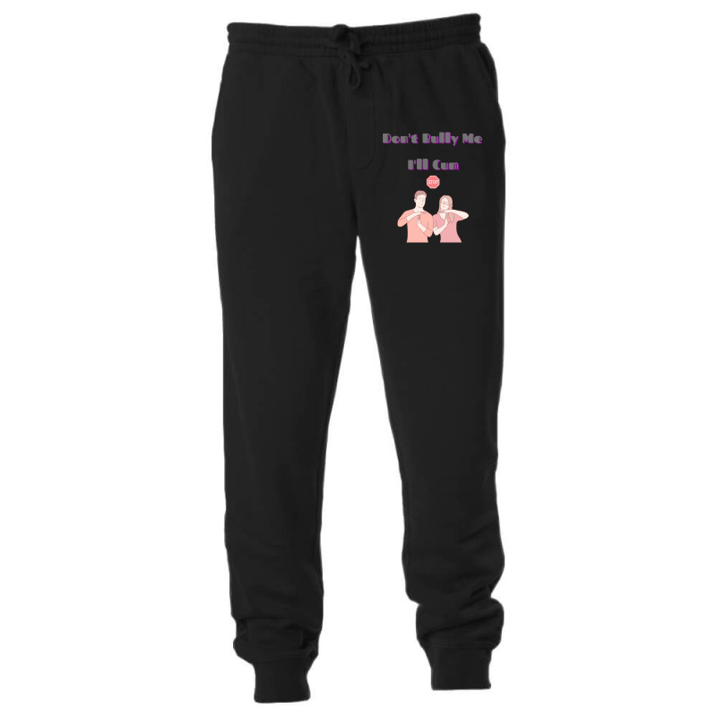 Dont Bully Me Ill Cum Unisex Jogger | Artistshot