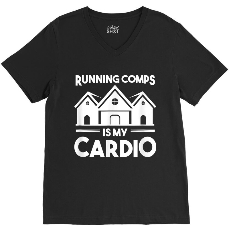 Funny Real Estate Object Agent Running Comps Is My Cardio T Shirt V-neck Tee | Artistshot