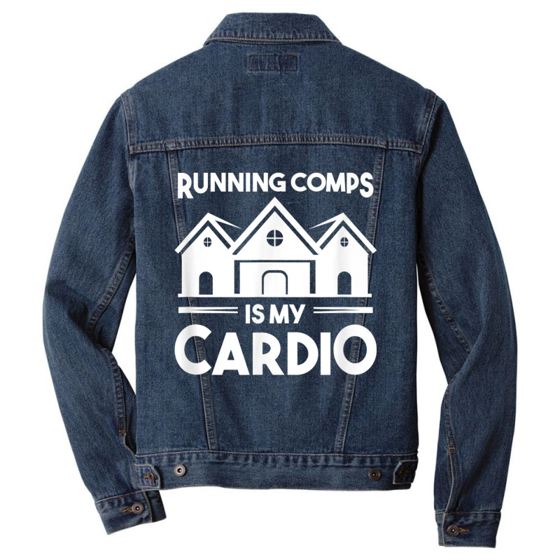 Funny Real Estate Object Agent Running Comps Is My Cardio T Shirt Men Denim Jacket | Artistshot