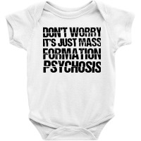 It's Just Mass Formation Psychosis Baby Bodysuit | Artistshot