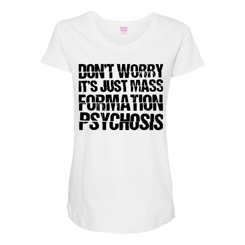 It's Just Mass Formation Psychosis Maternity Scoop Neck T-shirt by Diamond Tees | Artistshot