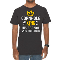 Cornhole King His Arrival Was Foretold Summer Yard Games T Shirt Vintage T-shirt | Artistshot