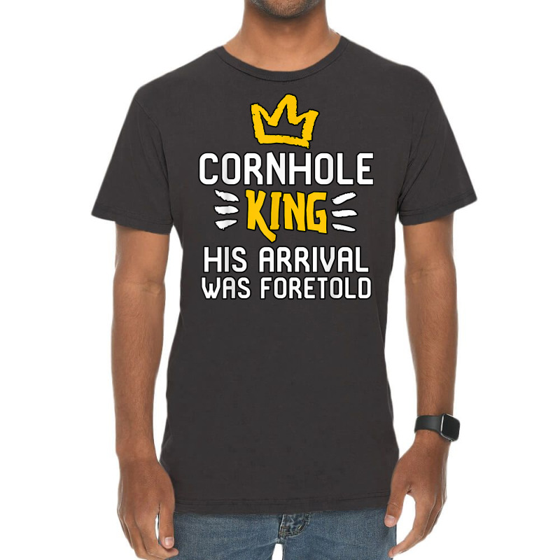 Cornhole King His Arrival Was Foretold Summer Yard Games T Shirt Vintage T-Shirt by alishia3asa | Artistshot