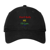 Dont Bully Me Ill Cum    (12) Adjustable Cap | Artistshot