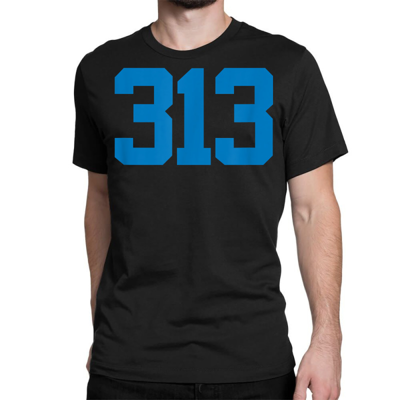 Detroit 313 Area Code   Grit   Sports Fan   Detroiter Fan T Shirt Classic T-shirt by cm-arts | Artistshot