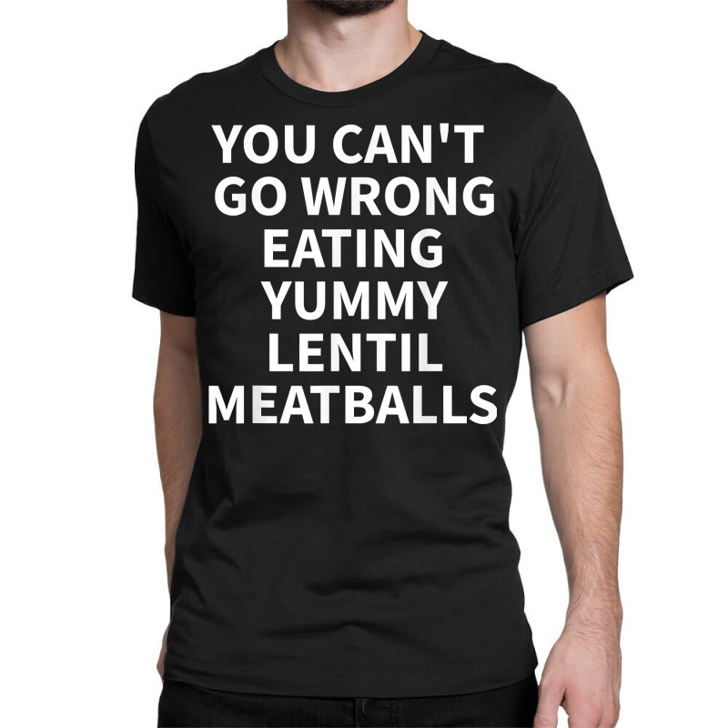 Lentil Meatball Apparel   Unique Funny Meatballs Design T Shirt Classic T-shirt by cm-arts | Artistshot