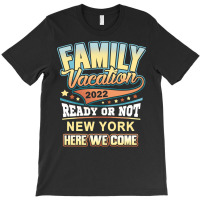 New York Best Family Vacation 2022 T Shirt T-shirt | Artistshot