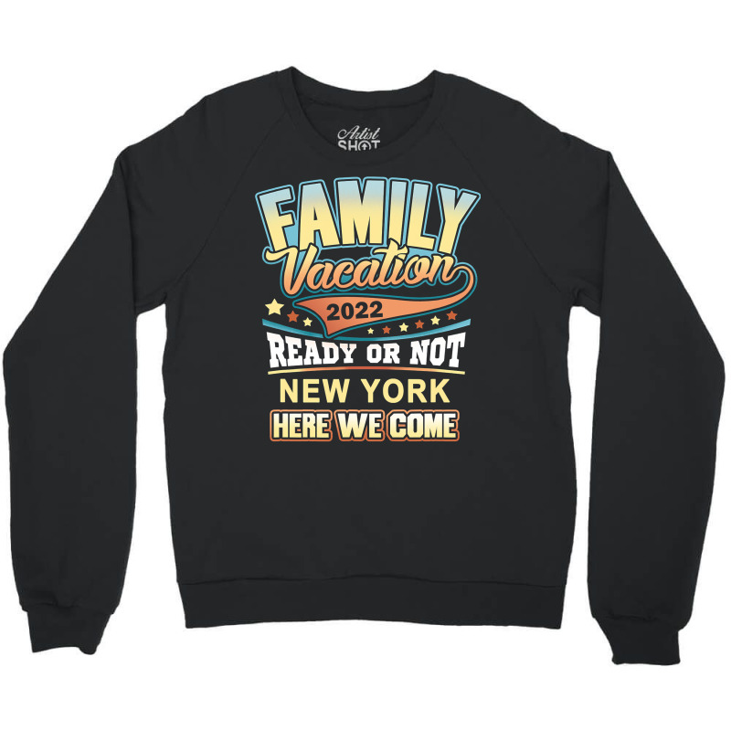 New York Best Family Vacation 2022 T Shirt Crewneck Sweatshirt | Artistshot