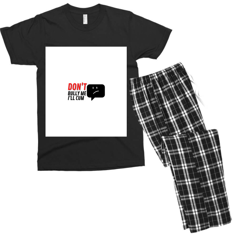 Dont Bully Me Ill Cum Sleeveless Men's T-shirt Pajama Set | Artistshot