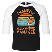 Reservations Manager Job Funny Thanksgiving T Shirt Toddler 3/4 Sleeve Tee | Artistshot