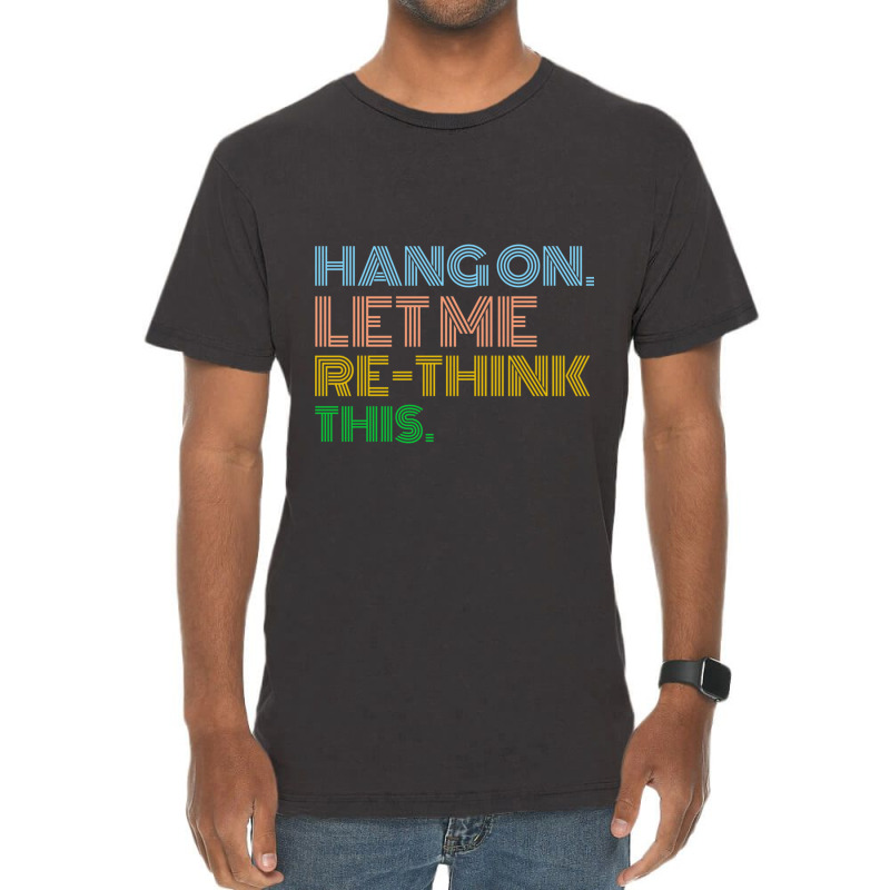 Hang On Let Me Rethink This Vintage T-shirt | Artistshot