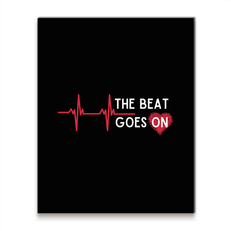 Heart Attack Surgery The Beat Goes On Survivor Rehab Recover Long Slee Metal Print Vertical by cm-arts | Artistshot