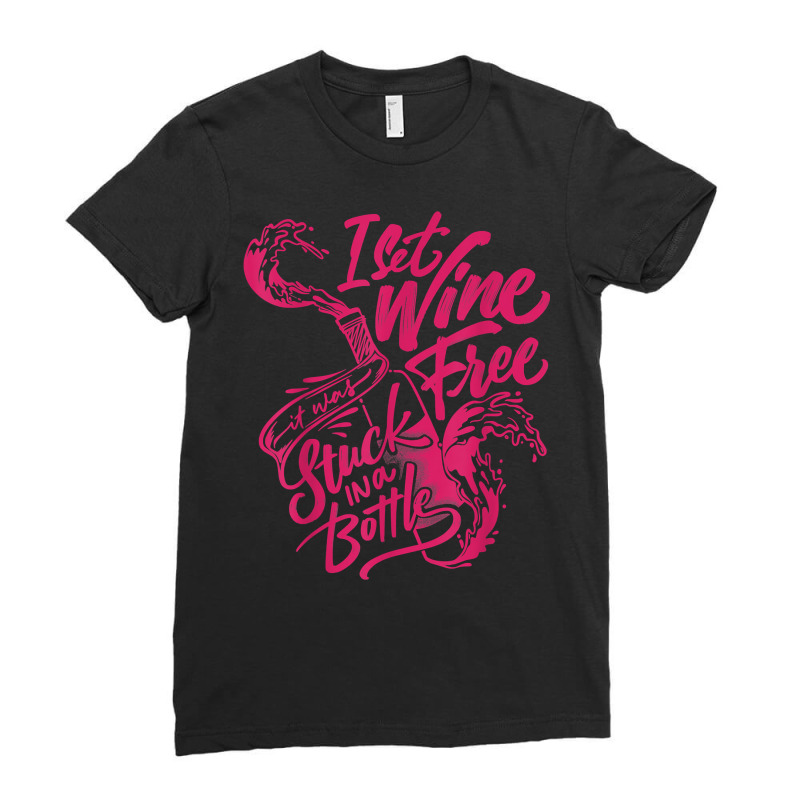 I Set Wine Free – Funny Winemaker Wine Lovers Wine Making T Shirt Ladies Fitted T-shirt | Artistshot