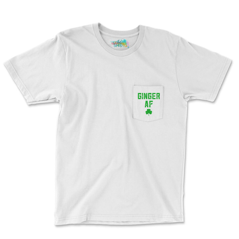 Ginger Gifts Funny Ginger Af Redhead St Patricks Day Drink T Shirt Pocket T-Shirt by cm-arts | Artistshot