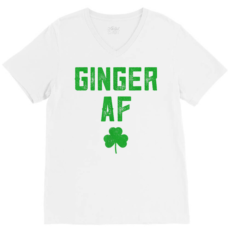 Ginger Gifts Funny Ginger Af Redhead St Patricks Day Drink T Shirt V-Neck Tee by cm-arts | Artistshot