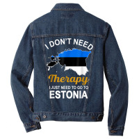 I Dont Need Therapy I Just Need To Go To Estonia Family T Shirt Men Denim Jacket | Artistshot