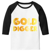 Gold Digger Geologist Pun Geology Geek Funny Costume Shirt T Shirt Youth 3/4 Sleeve | Artistshot