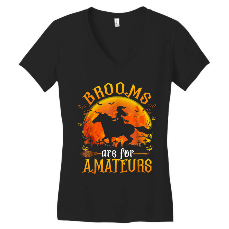 Horses Witch Halloween Funny Brooms Are For Amateurs Women's V-Neck T-Shirt by AmandaGoodrich | Artistshot