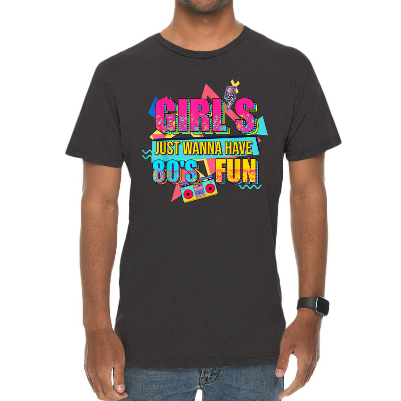 Funny 80's Girls Just Wanna Have Fun Nostalgia 1980s Vintage T-shirt | Artistshot