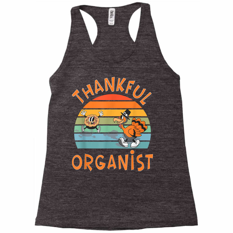 Organist Job Funny Thanksgiving T Shirt Racerback Tank by caneypga | Artistshot