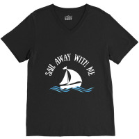 Sail Away With Me V-neck Tee | Artistshot