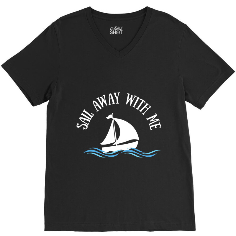 Sail Away With Me V-neck Tee | Artistshot