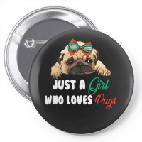 Just A Girl Who Loves Pugs For Dark Pin-back Button | Artistshot