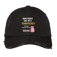 Some People Call Me A Dermatologist The Most Important Call Me Mom Vintage Cap | Artistshot