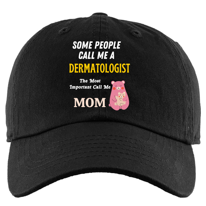 Some People Call Me A Dermatologist The Most Important Call Me Mom Kids Cap by cm-arts | Artistshot