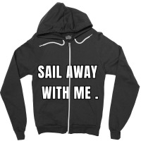 Sail Away With Me (6) Zipper Hoodie | Artistshot