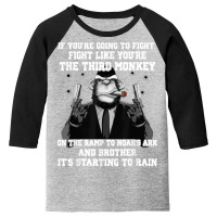 If You're Going To Fight Fight Like The Third Monkey T Shirt Youth 3/4 Sleeve | Artistshot