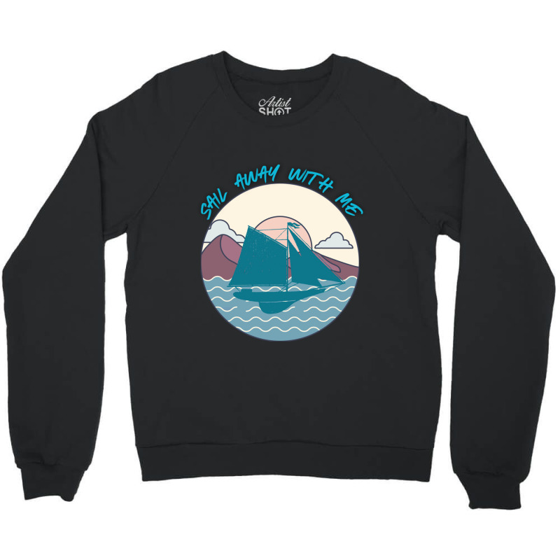 Sail Away With Me (16) Crewneck Sweatshirt | Artistshot