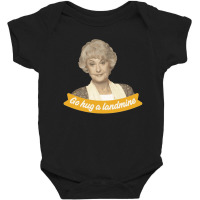 Go Hug A Landmine – Dorothy, The Golden Girls Baby Bodysuit | Artistshot