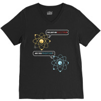 I Lost An Electron. Are You Positive Chemistry Joke T Shirt V-neck Tee | Artistshot