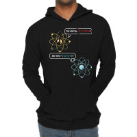 I Lost An Electron. Are You Positive Chemistry Joke T Shirt Lightweight Hoodie | Artistshot